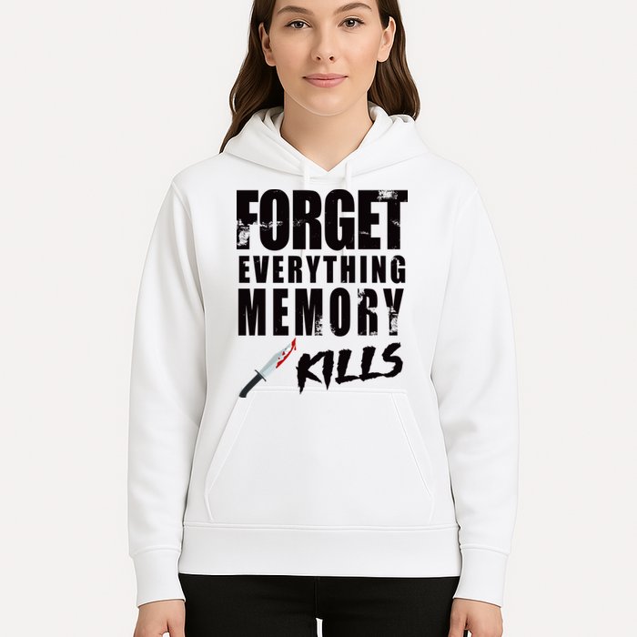 Forget Everything Memory Kills Hoodie