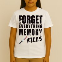 Forget Everything Memory Kills T-Shirt