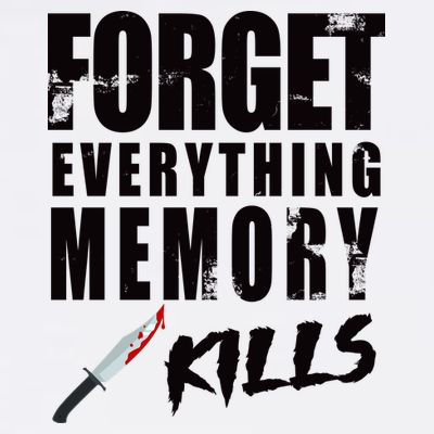 Forget Everything Memory Kills T-Shirt