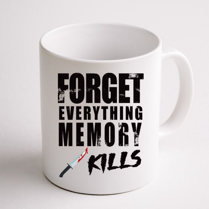 Forget Everything Memory Kills Coffee Mug