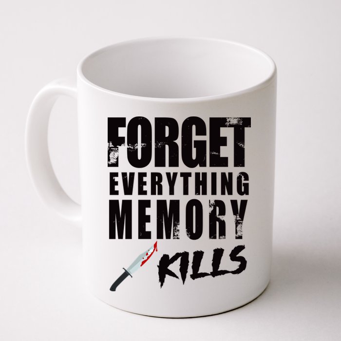 Forget Everything Memory Kills Coffee Mug