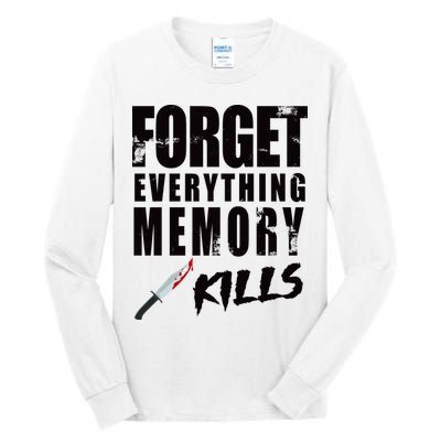 Forget Everything Memory Kills Tall Long Sleeve T-Shirt