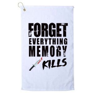 Forget Everything Memory Kills Platinum Collection Golf Towel