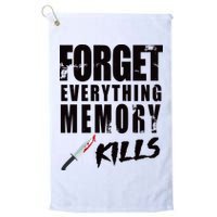 Forget Everything Memory Kills Golf Towel