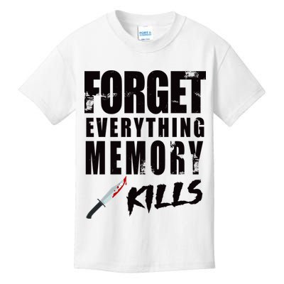 Forget Everything Memory Kills Kids T-Shirt