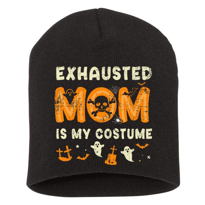 Funny Exhausted Mom Is My Halloween Costume Short Acrylic Beanie