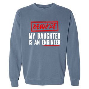 Funny Engineers Mom Or Dad My Daughter Is An Engineer Gift Garment-Dyed Sweatshirt