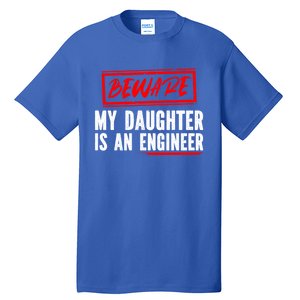 Funny Engineers Mom Or Dad My Daughter Is An Engineer Gift Tall T-Shirt