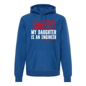 Funny Engineers Mom Or Dad My Daughter Is An Engineer Gift Premium Hoodie