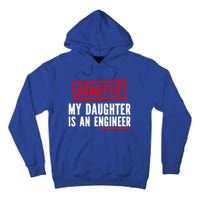 Funny Engineers Mom Or Dad My Daughter Is An Engineer Gift Tall Hoodie