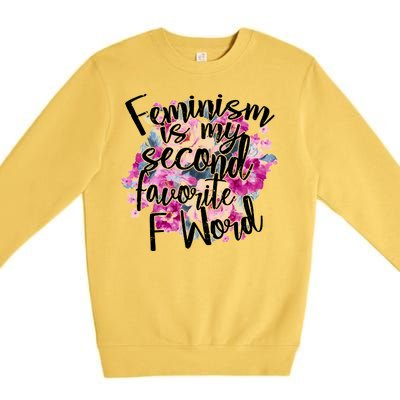 Feminism Is My Second Favorite F Word Premium Crewneck Sweatshirt