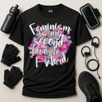 Feminism Is My Second Favorite F Word Performance Shirt
