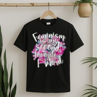 Feminism Is My Second Favorite F Word T-Shirt