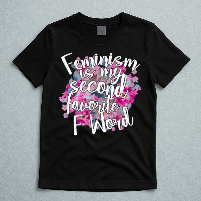 Feminism Is My Second Favorite F Word T-Shirt