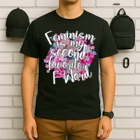 Feminism Is My Second Favorite F Word T-Shirt