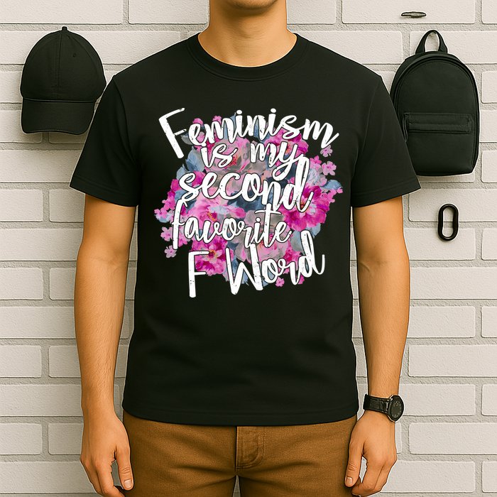 Feminism Is My Second Favorite F Word T-Shirt
