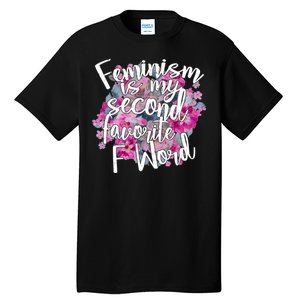 Feminism Is My Second Favorite F Word Tall T-Shirt