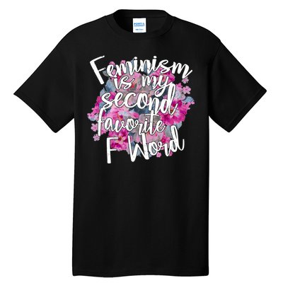 Feminism Is My Second Favorite F Word Tall T-Shirt