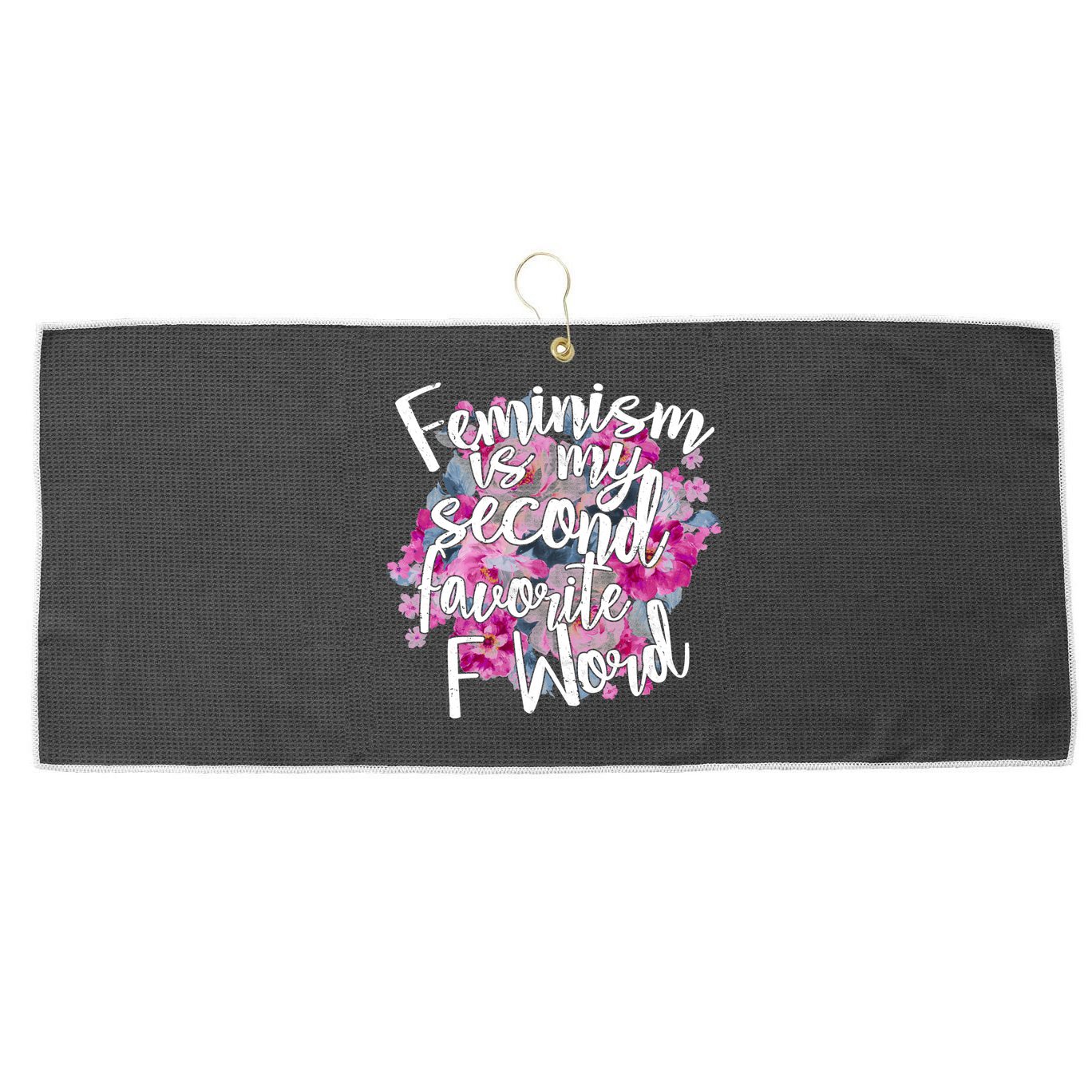 Feminism Is My Second Favorite F Word Large Microfiber Waffle Golf Towel