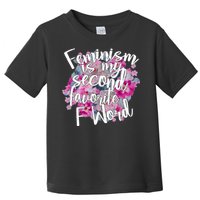 Feminism Is My Second Favorite F Word Toddler T-Shirt