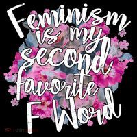 Feminism Is My Second Favorite F Word Womens T-Shirt