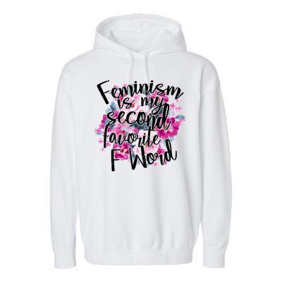 Feminism Is My Second Favorite F Word Garment-Dyed Fleece Hoodie