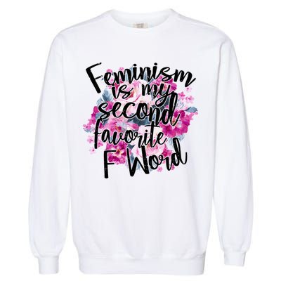 Feminism Is My Second Favorite F Word Garment-Dyed Sweatshirt