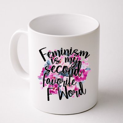 Feminism Is My Second Favorite F Word Coffee Mug