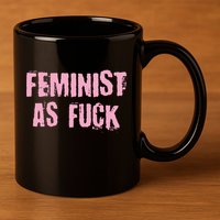 Feminist AS Fuck AF 11oz C Handle Ceramic Mug