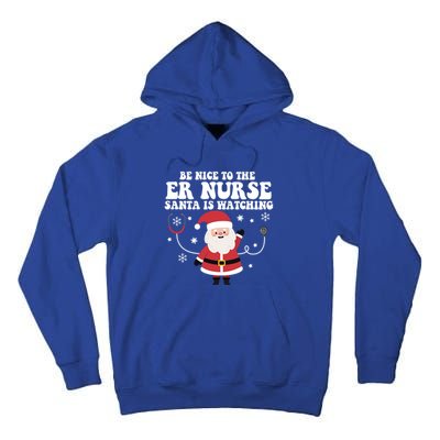 Funny Er Nurse Santa Is Watching Nursing Christmas Gift Tall Hoodie