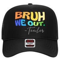 Funny End Of School Year Teacher Summer Bruh We Out Teachers High Crown Mesh Back Trucker Hat