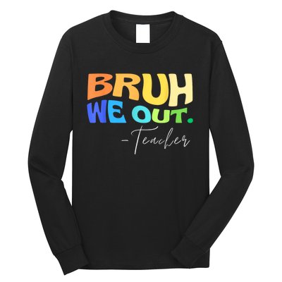 Funny End Of School Year Teacher Summer Bruh We Out Teachers Long Sleeve Shirt