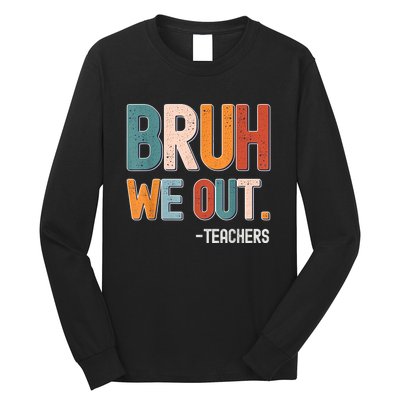 Funny End Of School Year Teacher Bruh We Out Summer Teachers Long Sleeve Shirt