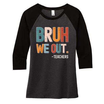 Funny End Of School Year Teacher Bruh We Out Summer Teachers Women's Tri-Blend 3/4-Sleeve Raglan Shirt