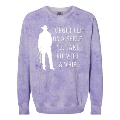 Forget Elf On A Shelf I'll Take Rip With A Whip Colorblast Crewneck Sweatshirt