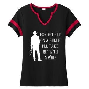 Forget Elf On A Shelf I'll Take Rip With A Whip Ladies Halftime Notch Neck Tee