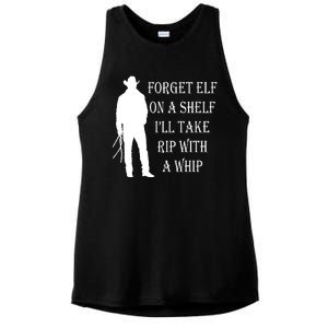 Forget Elf On A Shelf I'll Take Rip With A Whip Ladies PosiCharge Tri-Blend Wicking Tank