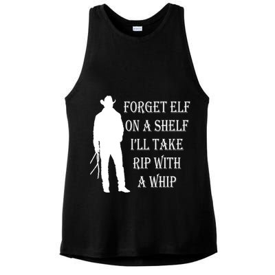 Forget Elf On A Shelf I'll Take Rip With A Whip Ladies PosiCharge Tri-Blend Wicking Tank