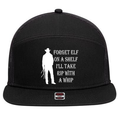 Forget Elf On A Shelf I'll Take Rip With A Whip 7 Panel Mesh Trucker Snapback Hat