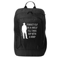 Forget Elf On A Shelf I'll Take Rip With A Whip City Backpack