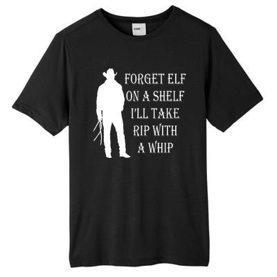 Forget Elf On A Shelf I'll Take Rip With A Whip Tall Fusion ChromaSoft Performance T-Shirt