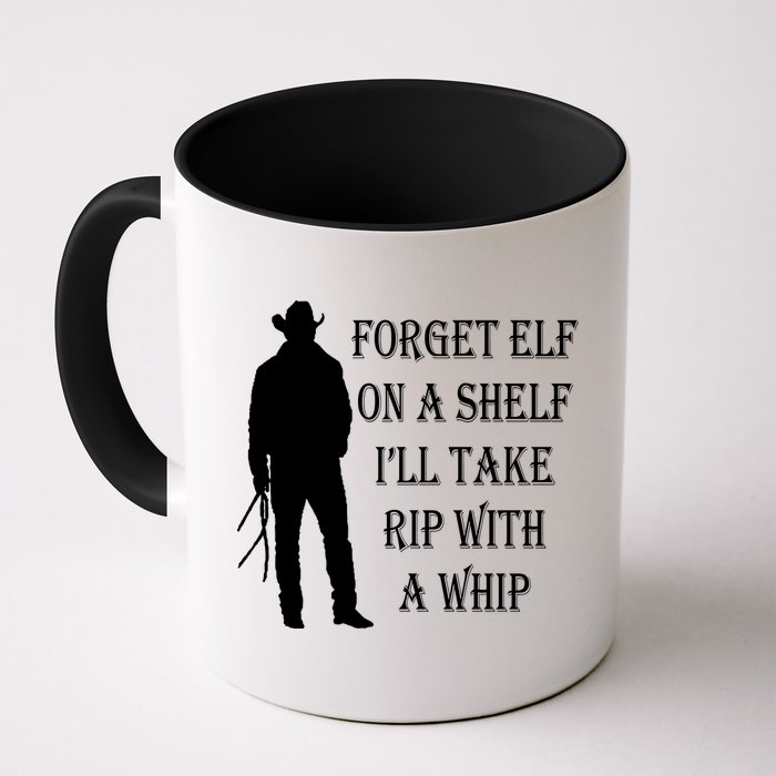 Forget Elf On A Shelf I'll Take Rip With A Whip Mug