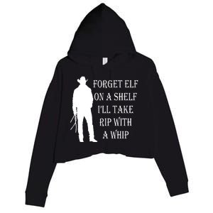 Forget Elf On A Shelf I'll Take Rip With A Whip Crop Fleece Hoodie