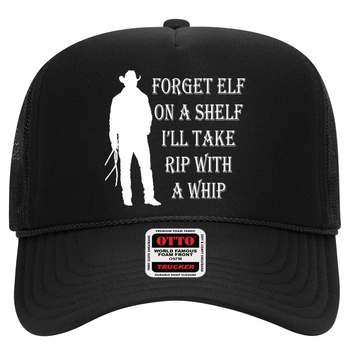 Forget Elf On A Shelf I'll Take Rip With A Whip Trucker Hat