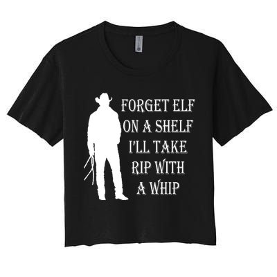 Forget Elf On A Shelf I'll Take Rip With A Whip Crop Top