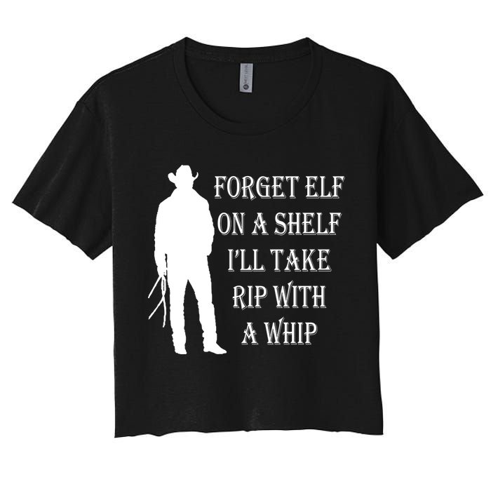 Forget Elf On A Shelf I'll Take Rip With A Whip Crop Top