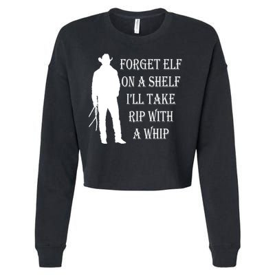 Forget Elf On A Shelf I'll Take Rip With A Whip Cropped Pullover Crew