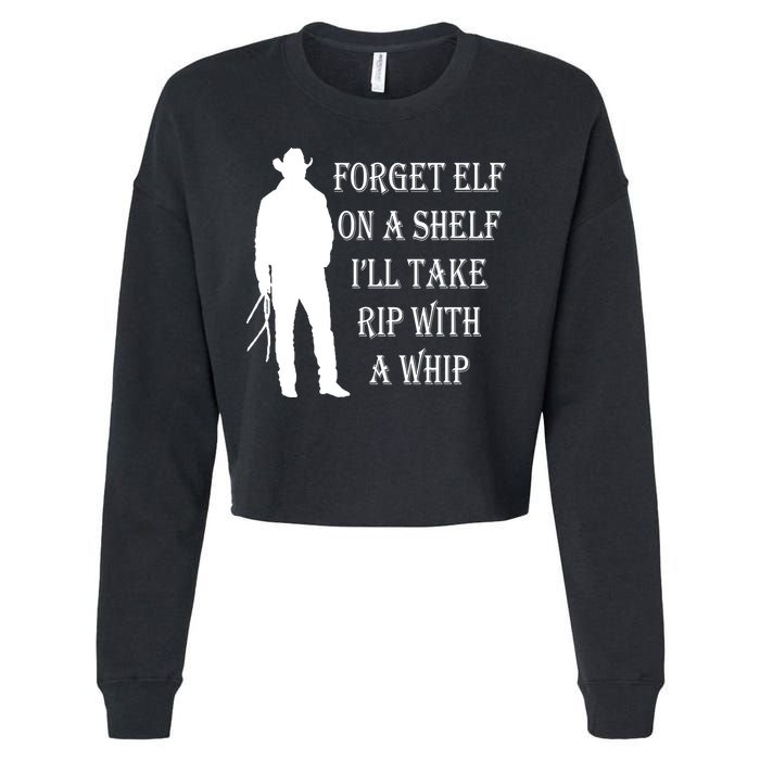 Forget Elf On A Shelf I'll Take Rip With A Whip Cropped Pullover Crew