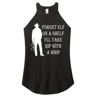 Forget Elf On A Shelf I'll Take Rip With A Whip Women's Perfect Tri Rocker Tank