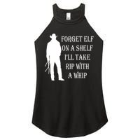 Forget Elf On A Shelf I'll Take Rip With A Whip Women's Perfect Tri Rocker Tank